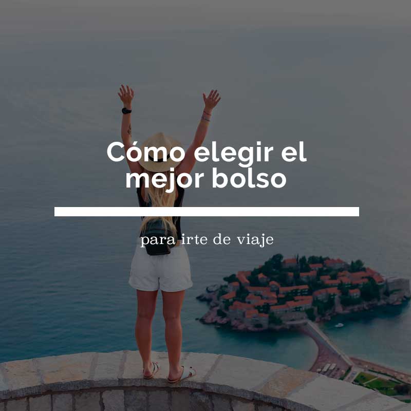 Cómo elegir un bolso para ir de viaje